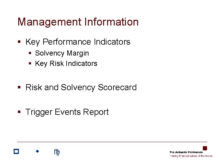Management Information § Key Performance Indicators § Solvency Margin § Key Risk Indicators § Management Information § Key Performance Indicators § Solvency Margin § Key Risk Indicators §