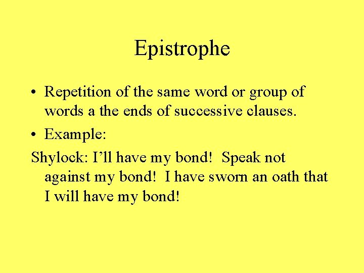 Epistrophe • Repetition of the same word or group of words a the ends