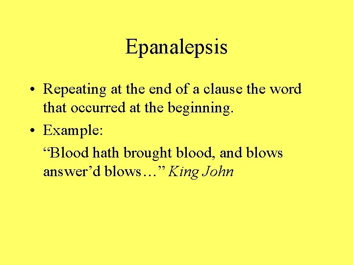 Epanalepsis • Repeating at the end of a clause the word that occurred at