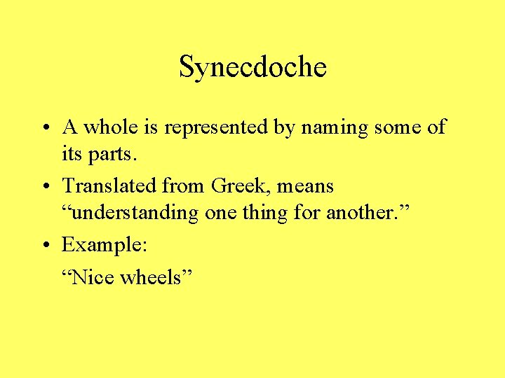 Synecdoche • A whole is represented by naming some of its parts. • Translated