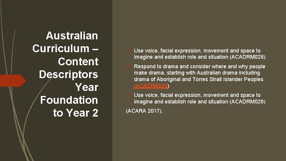 Australian Curriculum – Content Descriptors Year Foundation to Year 2 Use voice, facial expression,