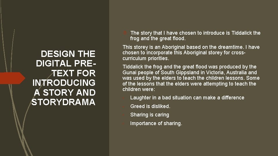  The story that I have chosen to introduce is Tiddalick the frog and