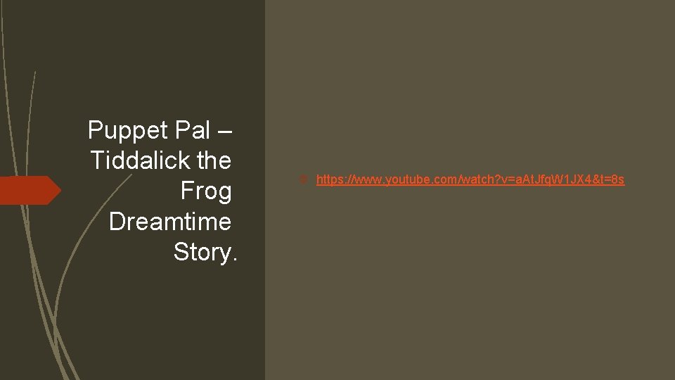 Puppet Pal – Tiddalick the Frog Dreamtime Story. https: //www. youtube. com/watch? v=a. At.