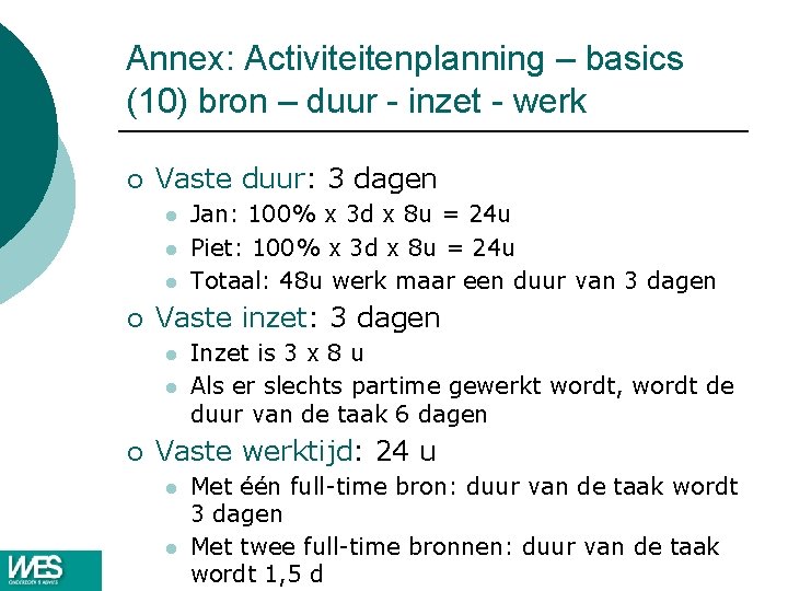 Annex: Activiteitenplanning – basics (10) bron – duur - inzet - werk ¡ Vaste Annex: Activiteitenplanning – basics (10) bron – duur - inzet - werk ¡ Vaste