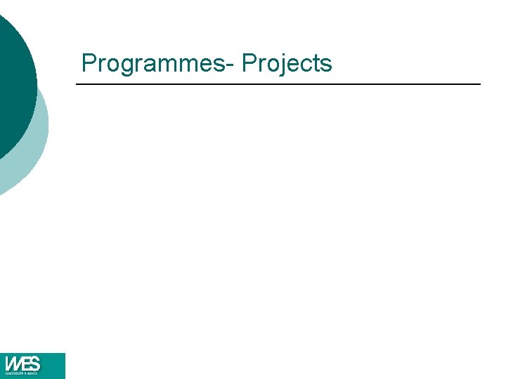 Programmes- Projects Programmes- Projects