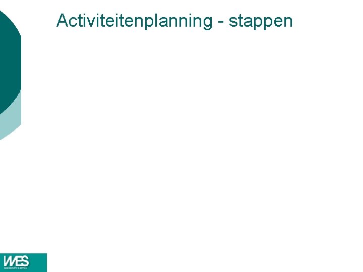Activiteitenplanning - stappen Activiteitenplanning - stappen