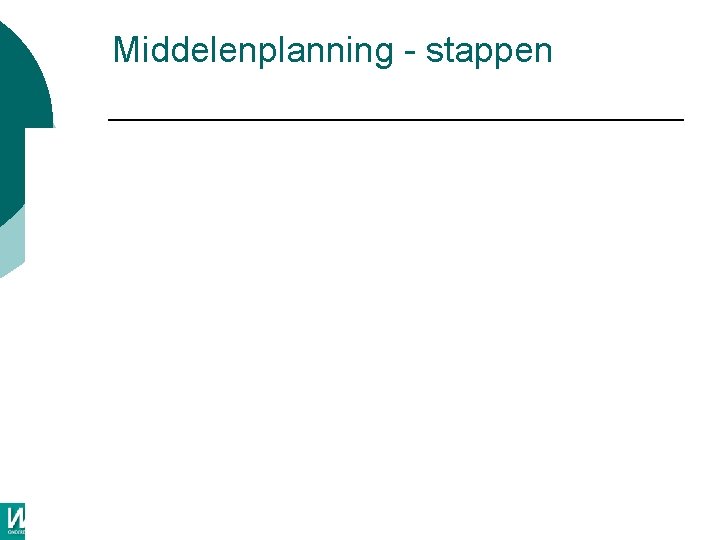 Middelenplanning - stappen Middelenplanning - stappen