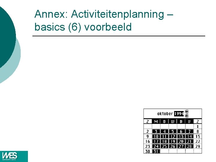 Annex: Activiteitenplanning – basics (6) voorbeeld Annex: Activiteitenplanning – basics (6) voorbeeld