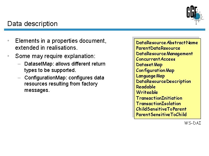 Data description • Elements in a properties document, extended in realisations. • Some may