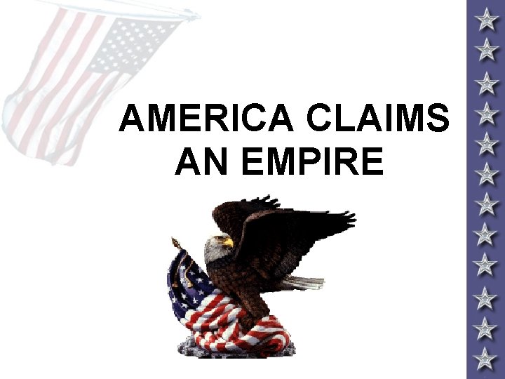 AMERICA CLAIMS AN EMPIRE 