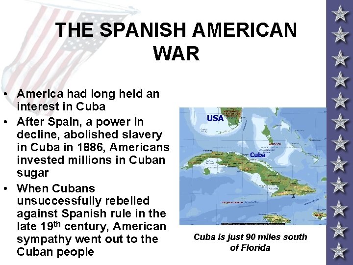 THE SPANISH AMERICAN WAR • America had long held an interest in Cuba •