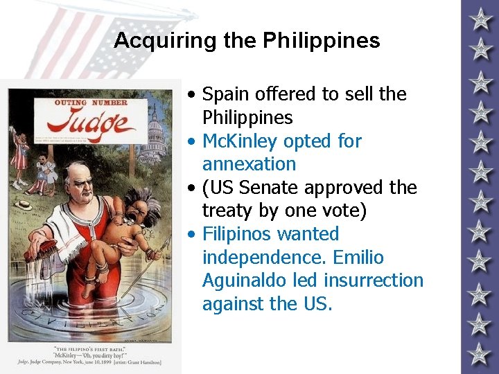 Acquiring the Philippines • Spain offered to sell the Philippines • Mc. Kinley opted