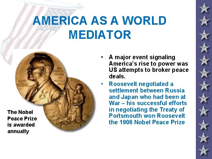 AMERICA AS A WORLD MEDIATOR The Nobel Peace Prize is awarded annually • A