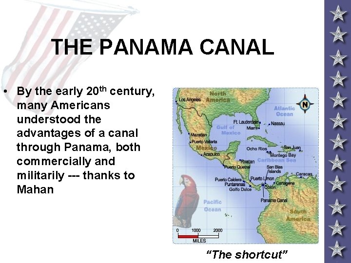 THE PANAMA CANAL • By the early 20 th century, many Americans understood the