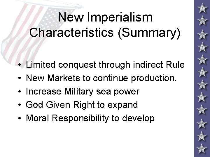 New Imperialism Characteristics (Summary) • • • Limited conquest through indirect Rule New Markets