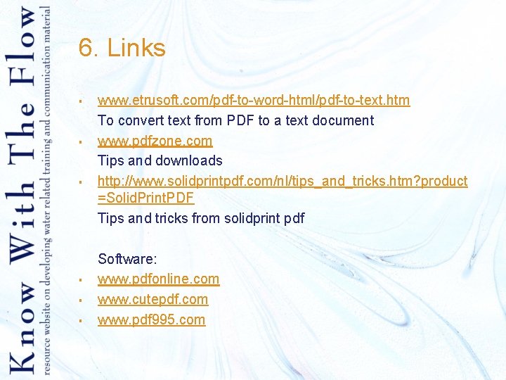 6. Links § § § www. etrusoft. com/pdf-to-word-html/pdf-to-text. htm To convert text from PDF