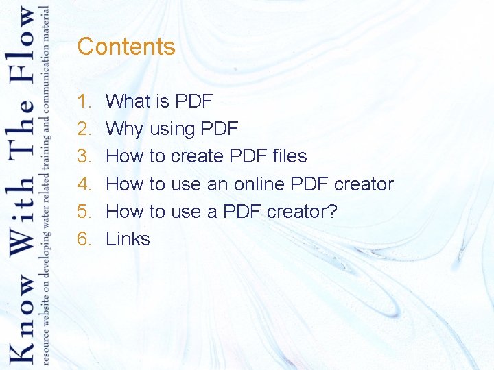 Contents 1. 2. 3. 4. 5. 6. What is PDF Why using PDF How