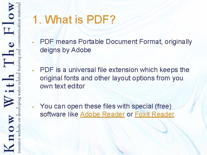 1. What is PDF? § § § PDF means Portable Document Format, originally deigns