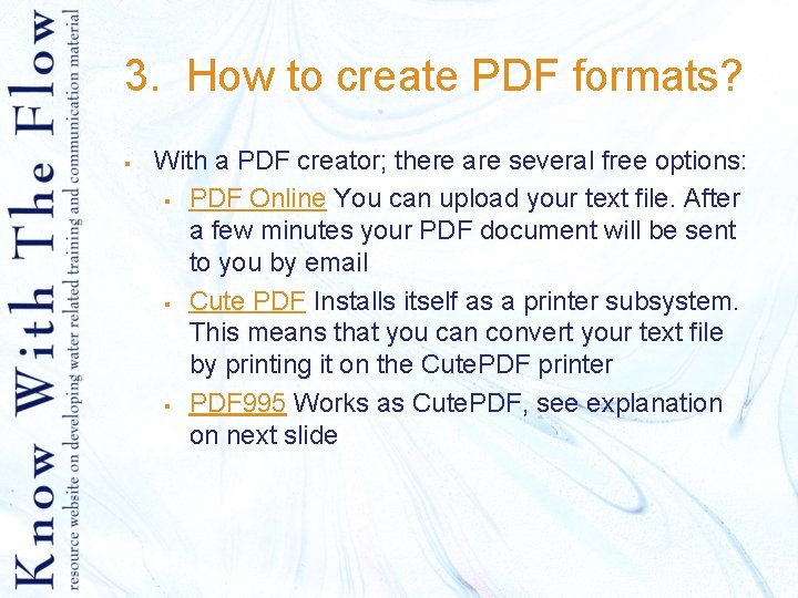 3. How to create PDF formats? § With a PDF creator; there are several