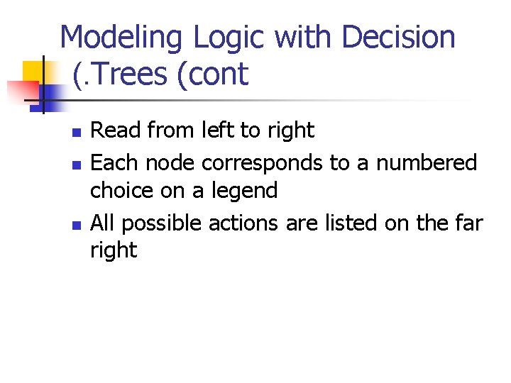 Modeling Logic with Decision (. Trees (cont n n n Read from left to