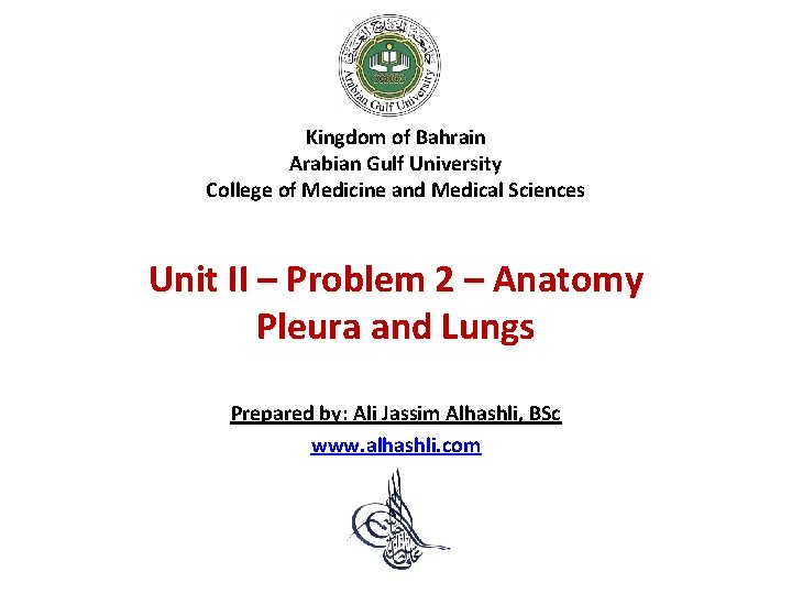 Kingdom of Bahrain Arabian Gulf University College of Medicine and Medical Sciences Unit II