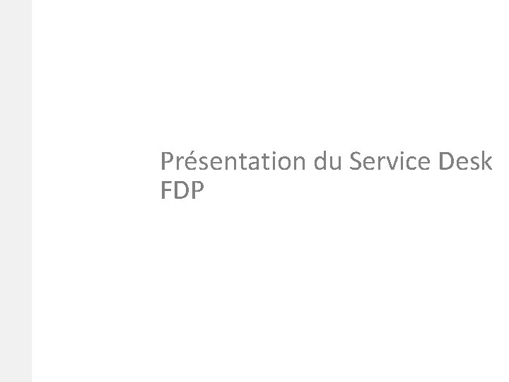 4. 12/09/2012 Présentation du Service Desk FDP 