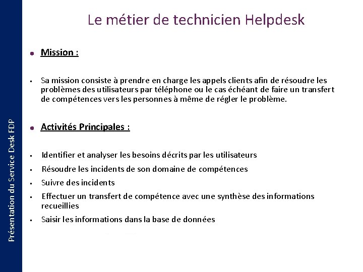 Le métier de technicien Helpdesk Mission : Présentation du Service Desk FDP § Sa