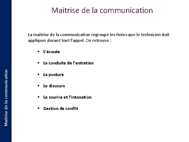 Maitrise de la communication La maitrise de la communication regroupe les items que le