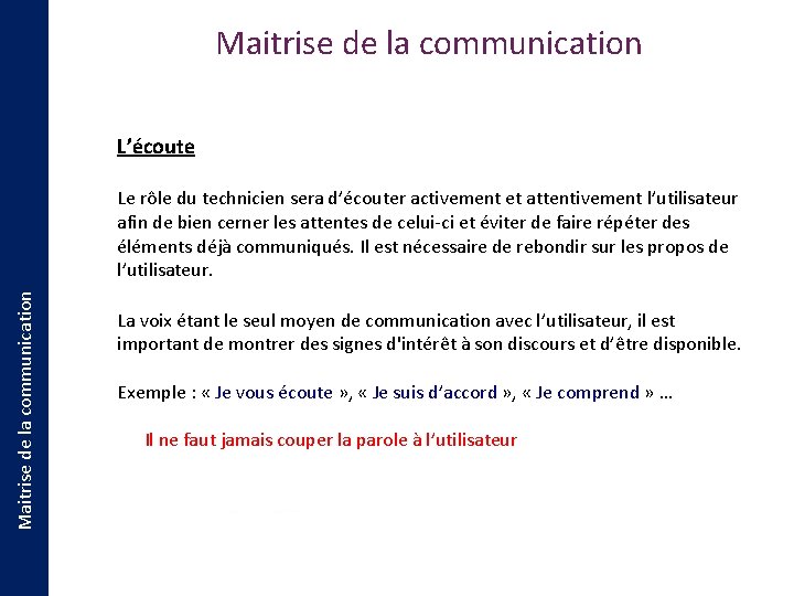 Maitrise de la communication L’écoute Maitrise de la communication Le rôle du technicien sera