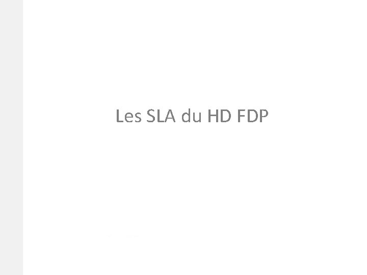 3. 12/09/2012 Les SLA du HD FDP 
