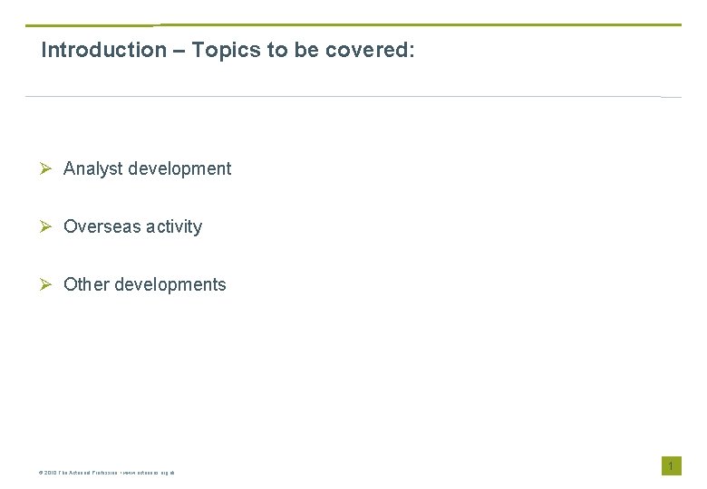 Introduction – Topics to be covered: Ø Analyst development Ø Overseas activity Ø Other