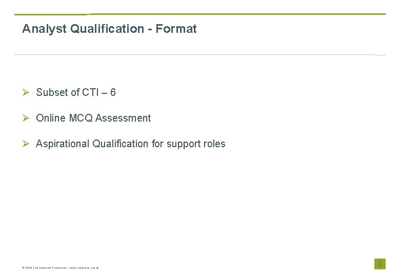 Analyst Qualification - Format Ø Subset of CTI – 6 Ø Online MCQ Assessment