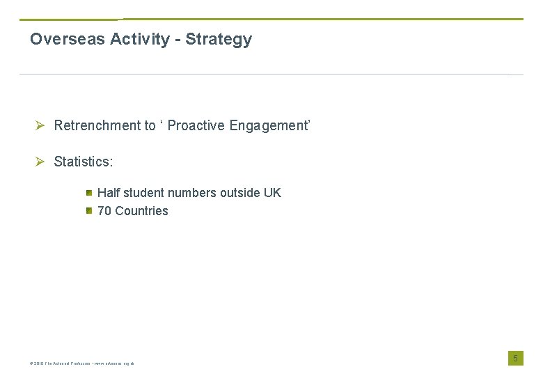 Overseas Activity - Strategy Ø Retrenchment to ‘ Proactive Engagement’ Ø Statistics: Half student