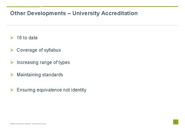 Other Developments – University Accreditation Ø 16 to date Ø Coverage of syllabus Ø