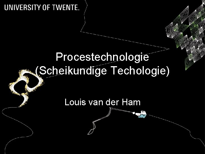 Procestechnologie (Scheikundige Techologie) Louis van der Ham 