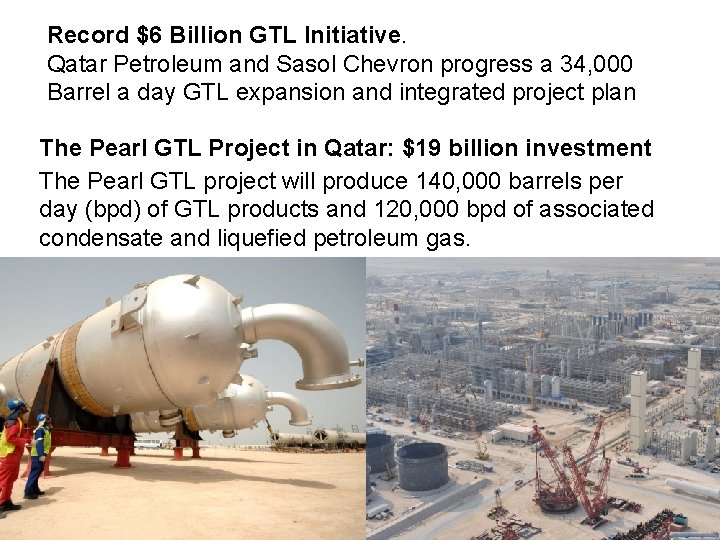 Record $6 Billion GTL Initiative. Qatar Petroleum and Sasol Chevron progress a 34, 000