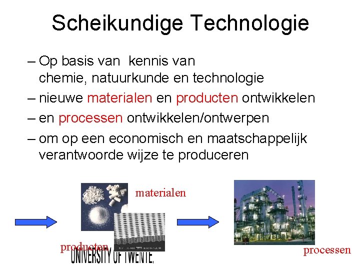 Scheikundige Technologie – Op basis van kennis van chemie, natuurkunde en technologie – nieuwe