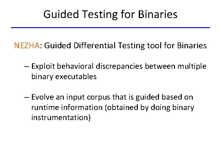 Guided Testing for Binaries NEZHA: Guided Differential Testing tool for Binaries – Exploit behavioral