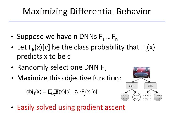 Maximizing Differential Behavior • Suppose we have n DNNs F 1 … Fn •