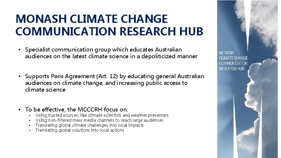 MONASH CLIMATE CHANGE COMMUNICATION RESEARCH HUB • Specialist communication group which educates Australian audiences