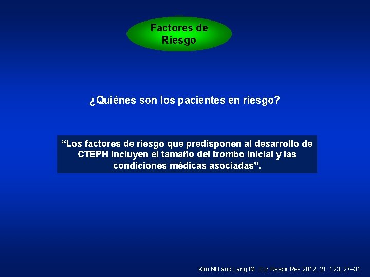 Factores de Riesgo ¿Quiénes son los pacientes en riesgo? “Los factores de riesgo que