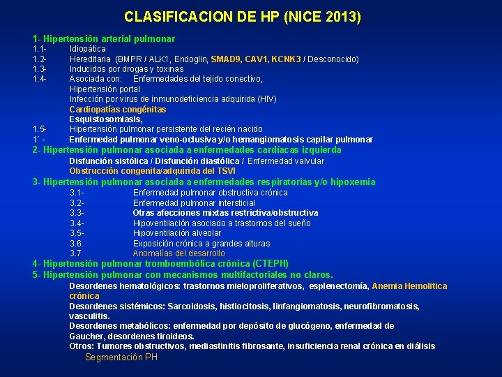 CLASIFICACION DE HP (NICE 2013) 1 - Hipertensión arterial pulmonar 1. 11. 21. 31.