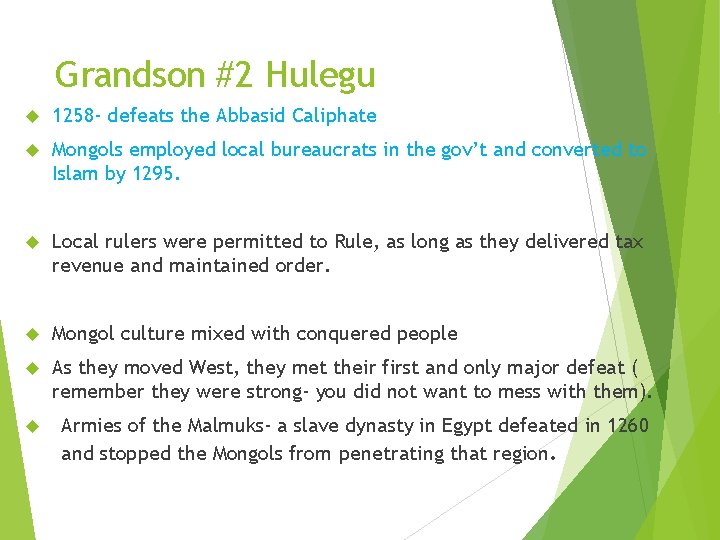 Grandson #2 Hulegu 1258 - defeats the Abbasid Caliphate Mongols employed local bureaucrats in