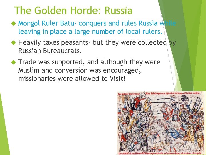 The Golden Horde: Russia Mongol Ruler Batu- conquers and rules Russia while leaving in