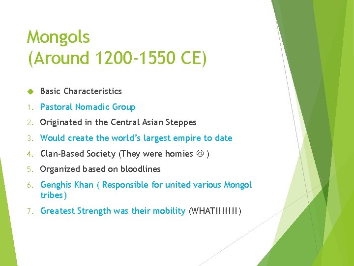 Mongols (Around 1200 -1550 CE) Basic Characteristics 1. Pastoral Nomadic Group 2. Originated in