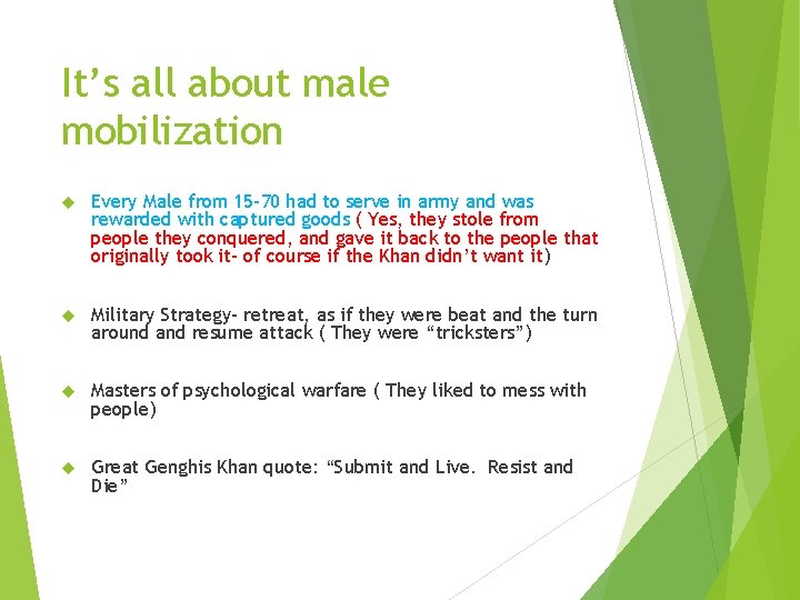 It’s all about male mobilization Every Male from 15 -70 had to serve in