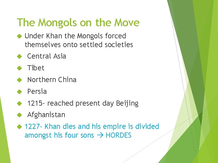 The Mongols on the Move Under Khan the Mongols forced themselves onto settled societies