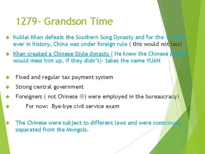 1279 - Grandson Time Kublai Khan defeats the Southern Song Dynasty and for the