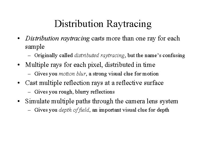 Distribution Raytracing • Distribution raytracing casts more than one ray for each sample –