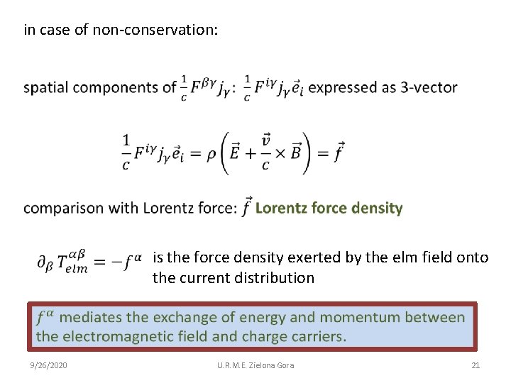 in case of non-conservation: is the force density exerted by the elm field onto